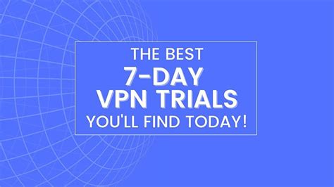 free vpn 7 day trial